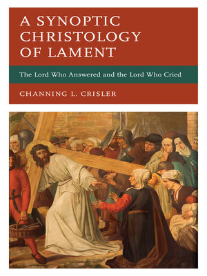 cover image of A Synoptic Christology of Lament
